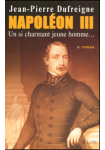 Napoléon III : Un si charmant jeune homme...