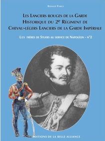Les frères de Stuers au service de Napoléon n°2 : Les Lanciers Rouges de la Garde historique du 2e Régiment de Chevau-Légers Lanciers de la Garde Impériale