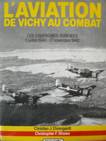 L'Aviation de Vichy au combat : 3 juillet 1940 - 27 novembre 1942