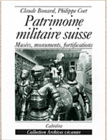 Patrimoine militaire suisse : Musées, monuments, fortifications