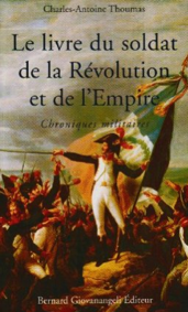 Le livre du soldat de la Révolution et de l'Empire : Chroniques militaires