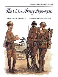 The US Army 1890-1920 (Men-at-Arms 82)