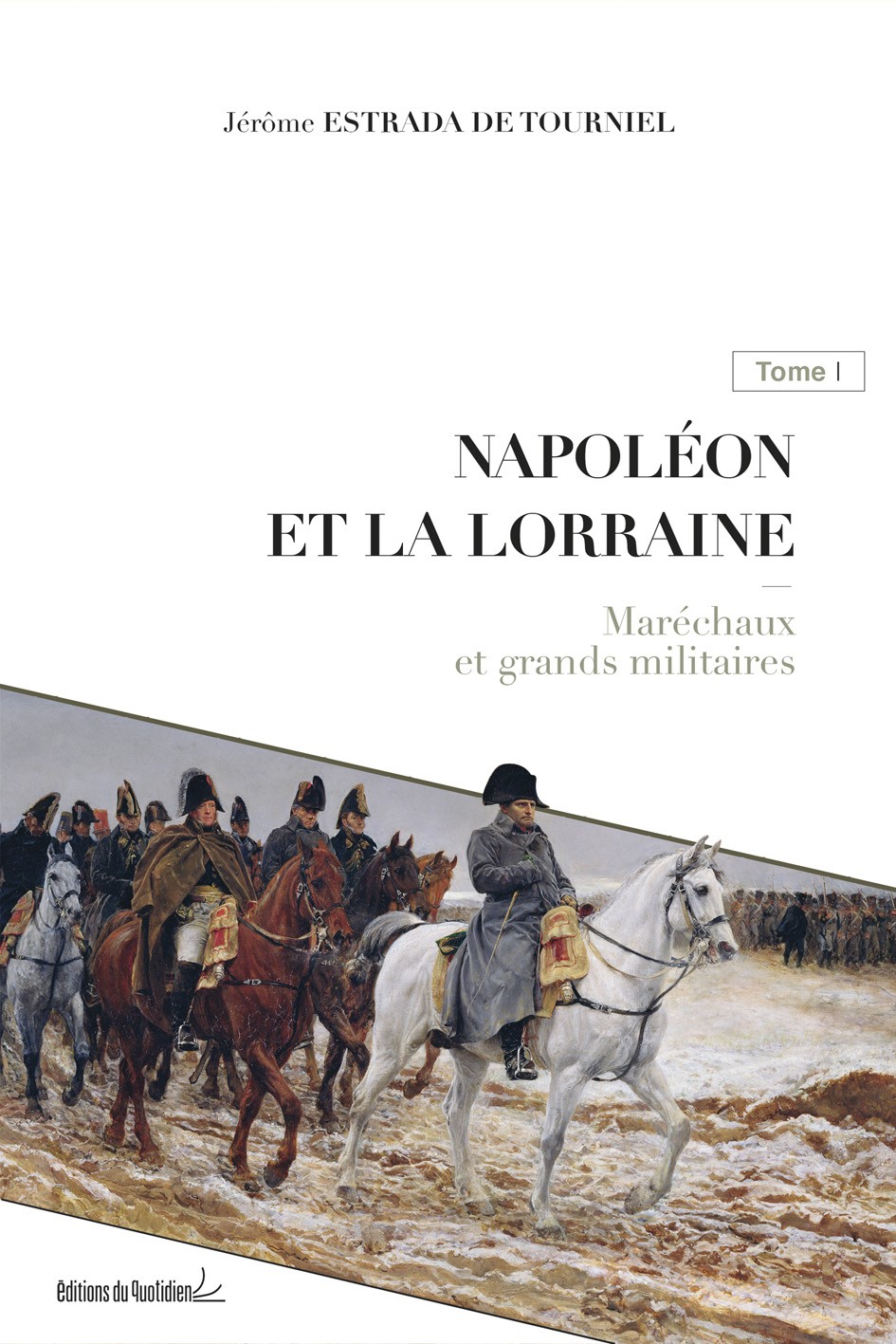 Napoléon et la Lorraine T1 : Maréchaux et grands militaires