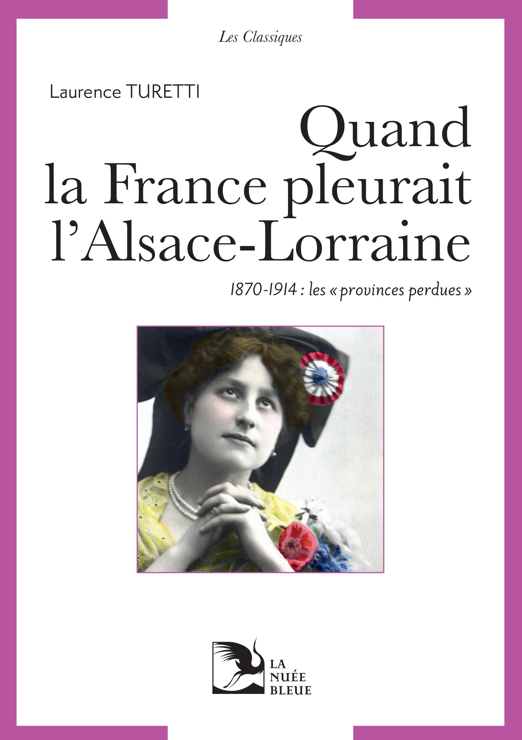 Les Classiques-Quand la France pleurait l'Alsace-Lorraine