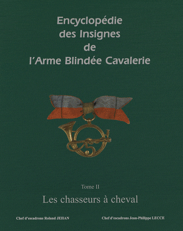 Encyclopédie des insignes de l'armée blindée cavalerie, tome 2 : Les chasseurs à cheval