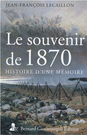 Le souvenir de 1870 : histoire d'une mémoire