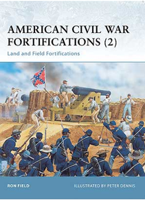 American Civil War Fortifications (2) : Land and Field Fortifications (Fortress 38)