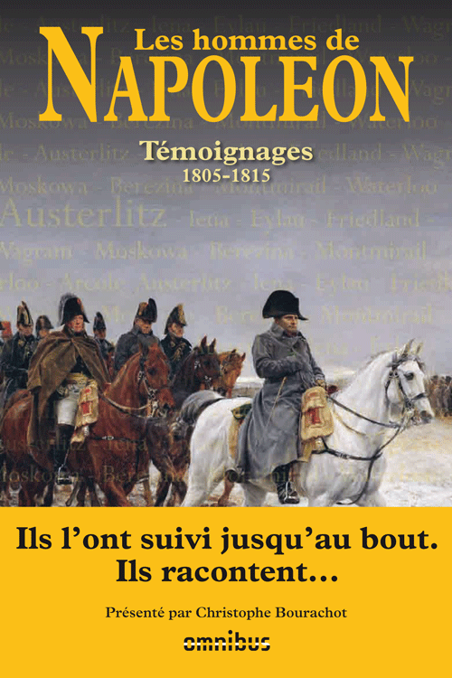 Les Hommes de Napoléon, témoignages 1805-1815