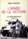 L'Armée de la Victoire, tome 1 : Le réarmement 1942-1943
