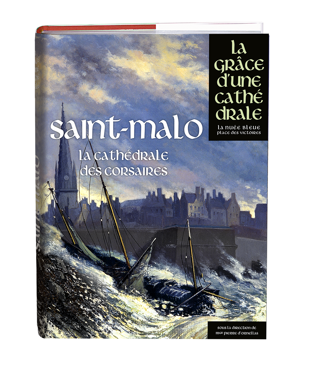 Saint-Malo, la cathédrale des corsaires