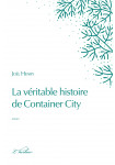 La véritable histoire de Container City