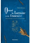 Quand la Lorraine sera française - Prix Roman et Nouvelle 2015