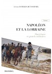 Napoléon et la Lorraine T1 : Maréchaux et grands militaires