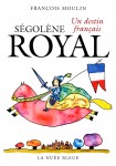 Ségolène Royal, un destin français