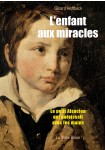 L'enfant aux miracles : Le petit Alsacien qui guérissait avec les mains
