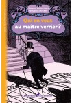 Qui en veut au maître verrier?