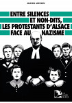 Entre silences et non-dits, les protestants d'Alsace face au nazisme