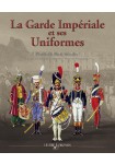 La Garde Impériale et ses Uniformes