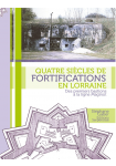 Quatre siècles de Fortifications en Lorraine