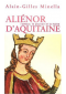 Aliénor d'Aquitaine : L'amour, le pouvoir et la haine