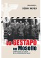La Gestapo en Moselle : Une police au coeur de la répression nazie