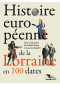 Histoire européenne de la Lorraine en 100 dates