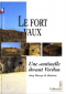 Le Fort de Vaux : une sentinelle devant Verdun