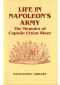 Life in Napoleon's Army : The Memoirs of Captain Elzear Blaze