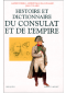 Histoire et dictionnaire du consulat et de l'Empire