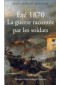 Eté 1870 la guerre racontée par les soldats